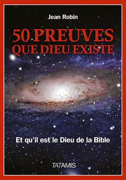 50 preuves que dieu existe -  et qu'il est le dieu de la bible