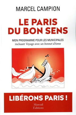 Le Paris du bon sens : mon programme pour les municipales, incluant Voyage avec un bonnet d'Anne