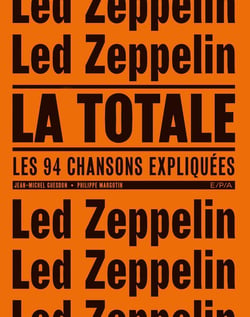 La totale : Led Zeppelin - les 94 chansons expliquées