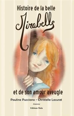 Histoire de la belle Mirabelle et de son amour aveugle