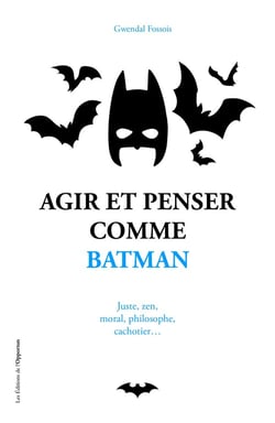 Agir et penser comme Batman