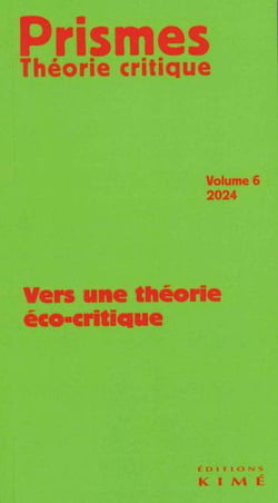 Prismes, théorie critique Tome 6 : Vers une théorie éco-critique