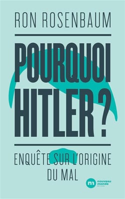 Pourquoi Hitler ? - enquête sur l'origine du mal