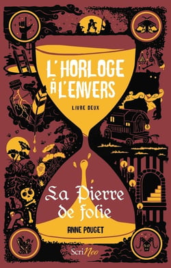 L'horloge à l'envers Tome 2 : la pierre de folie