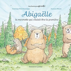 Abigaëlle : La marmotte qui voulait être la première