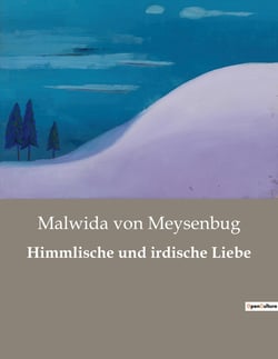 Himmlische und irdische Liebe : Die Suche nach Freiheit in einer Welt voller Erwartungen