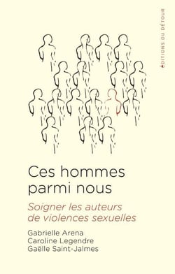 Des hommes parmi nous : soigner les auteurs de violences sexuelle ?