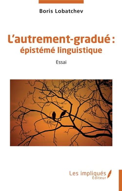 L'autrement-gradué : : épistémé linguistique