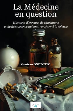 La Médecine en question : Histoires d'erreurs, de charlatans  et de découvertes qui ont transformé la science