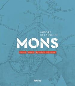Histoire de la ville de Mons : Politique. Militaire. Aménagement du territoire