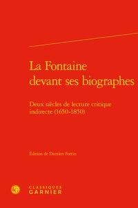 La fontaine devant ses biographes - deux siècles de lecture critique indirecte (1650-1850)