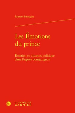 Les Émotions du prince : Émotion et discours politique dans l'espace bourguignon