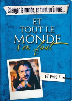 Changer le monde, ça tient qu'à nous... et tout le monde s'en fout - et vous ?