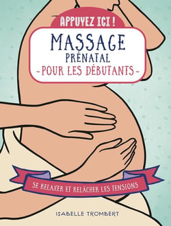 Appuyez ici : Massage prénatal pour les débutants : Se relaxer et relâcher les tensions