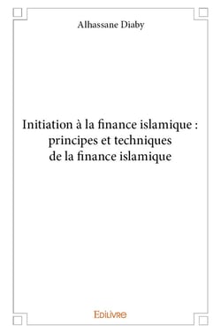 Initiation à la finance islamique : principes et techniques de la finance islamique