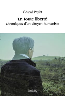 En toute liberte - t01 - en toute liberte - chroniques d'un citoyen humaniste