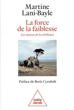 La force de la faiblesse : les sources de la résilience