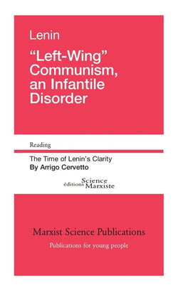 "left-wing" communism, an infantile disorder - the time of Lenin's clarity