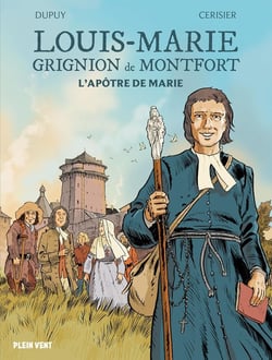 Louis Marie Grignion de Montfort : L'apôtre de Marie