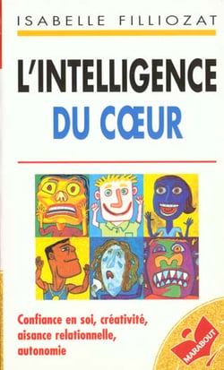 L'intelligence du coeur - confiance en soi, creativite, aisance relationnelle, autonomie