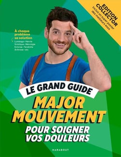 Le grand guide Major Mouvement pour soigner vos douleurs - Edition luxe cartonnée avec jaquette/post