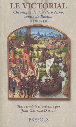 Le Victorial - chronique de don Pero Nino, comte de Buelna (1378-1453)