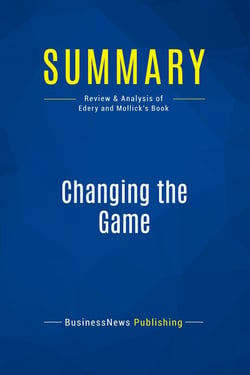 Summary: Changing the Game : Review and Analysis of Edery and Mollick's Book