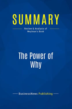 Summary: The Power of Why : Review and Analysis of Weylman's Book