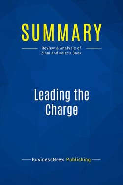 Summary: Leading the Charge : Review and Analysis of Zinni and Koltz's Book