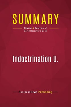 Summary: Indoctrination U. : Review and Analysis of David Horowitz's Book