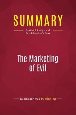 Summary: The Marketing of Evil : Review and Analysis of David Kupelian's Book