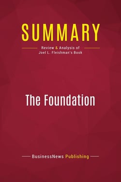 Summary: The Foundation : Review and Analysis of Joel L. Fleishman's Book