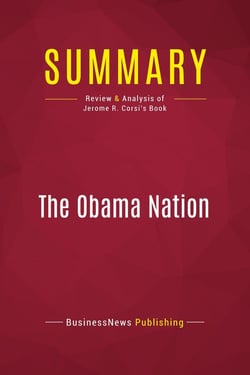 Summary: The Obama Nation : Review and Analysis of Jerome R. Corsi's Book