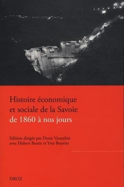 Histoire economique et sociale de la savoie, de 1860 a nos jours