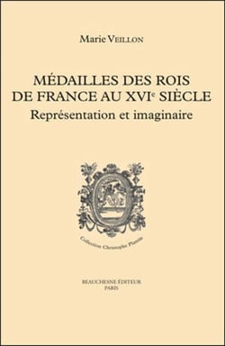 Médailles des rois de France au XVIe siècle - représentation et imaginaire