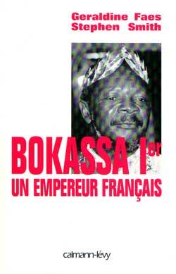 Bokassa 1er - un empereur français