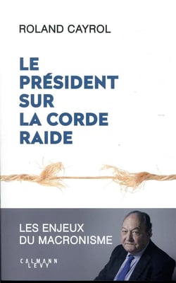 Le président sur la corde raide - les enjeux du macronisme