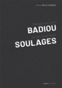 À propos de Pierre Soulages - dialogue avec Alain Badiou