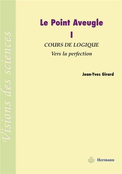 Le point aveugle Tome 1 - cours de logique - vers la perfection