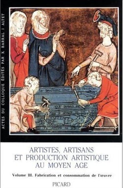 Artistes, artisans et production artistique au Moyen Age. Colloque international de Rennes, 2-6 mai, : Volume 3. Consommation de l'oeuvre et index général