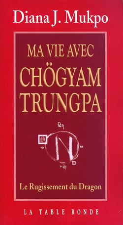 Ma vie avec Chögyam Trungpa - le rugissement du dragon