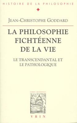 La philosophie fichtéenne de la vie : Le transcendantal et le pathologique