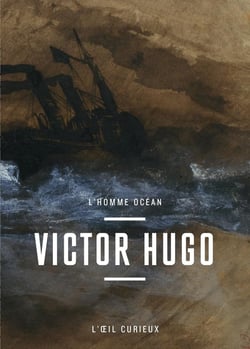 Victor Hugo, l'homme océan