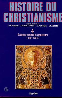 Histoire du christianisme Tome 4 -  évêques, moines et empereurs, 610-1054