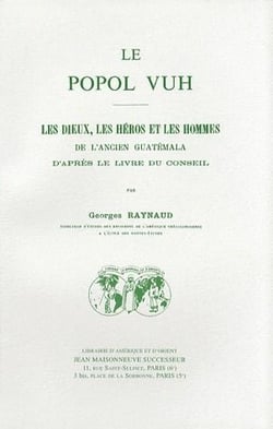 Popol-vuh. les dieux, les heros et les hommes de l'ancien guatemala, d'apres le livre du conseil