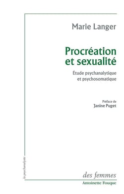 Procréation et sexualité - étude psychanalytique et psychosomatique