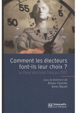 Comment les électeurs font-ils leur choix ? le panel électoral français 2007