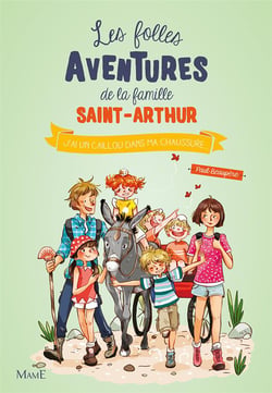 Les folles aventures de la famille Saint-Arthur Tome 5 : j'ai un caillou dans ma chaussure...
