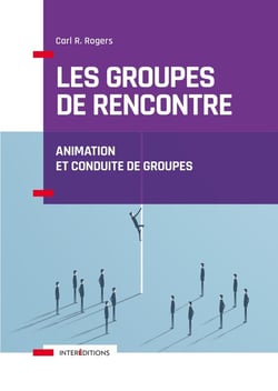 Les groupes de rencontre - animation et conduite de groupes