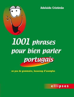 1001 phrases pour bien parler portugais - un peu de grammaire, beaucoup d'exemples